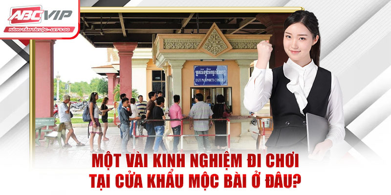 Cửa Khẩu Mộc Bài Ở Đâu? Những Địa Điểm Nổi Tiếng Gần Đây 4 Một vài kinh nghiệm đi chơi tại cửa khẩu Mộc Bài ở đâu?